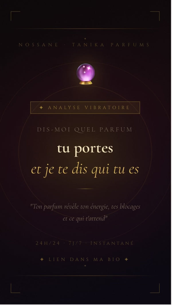 "DIS-MOI QUEL PARFUM TU PORTES"